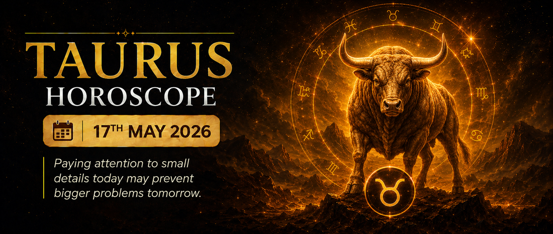Taurus Rashifal - 17th May 2026