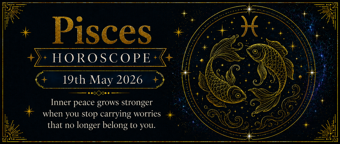Pisces Rashifal - 19th May 2026