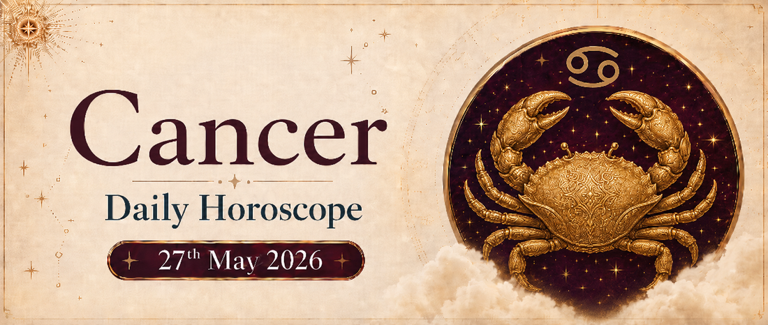 Cancer Rashifal - 27th May 2026